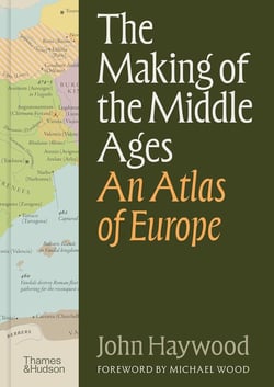 The Making of the Middle Ages : An Atlas of Europe