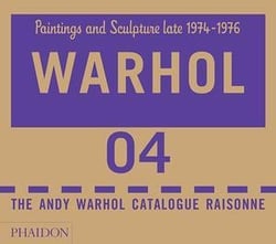 Andy Warhol, catalogue raisonné Tome 4 - paintings and sculpture late 1974-1976