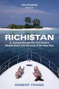 Richistan - A Journey Through the 21st Century Wealth Boom - And the LIves of the New Rich