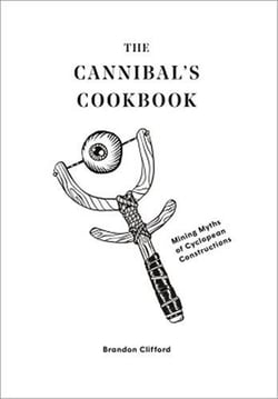 The cannibal's cookbook : mining myths of cyclopean constructions