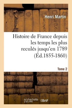 Histoire de france depuis les temps les plus recules jusqu'en 1789. tome 2 (ed.1855-1860)