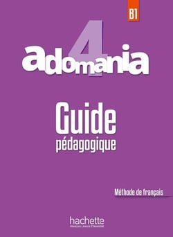 Adomania 4 - Guide Pédagogique (B1)