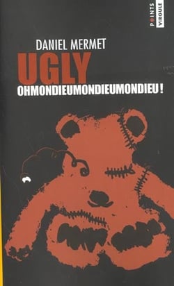 Ugly. ohmondieumondieumondieu !