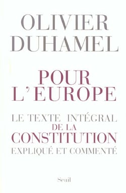 Pour l'Europe. Le texte intégral de la Constitution expliqué et commenté
