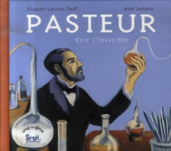 Pasteur - voir l'invisible