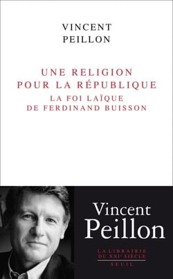 Une religion pour la république - la foi laïque de ferdinand buisson