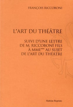 L'art du théâtre - une lettre de m. riccoboni fils à mme*** au sujet de l'art du théâtre