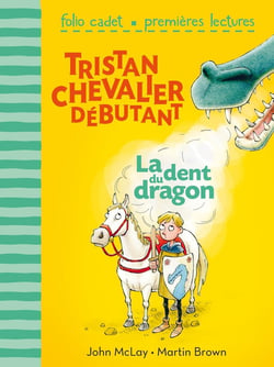 Tristan, chevalier débutant Tome 1 - la dent du dragon