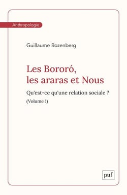 Les Bororó, les Araras et nous Tome 1 : qu'est-ce qu'une rélation sociale ?