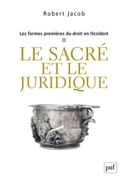 Les formes premières du droit en Occident Tome 2 : le sacré et le juridique
