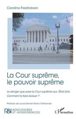 La Cour suprême, le pouvoir suprême : le danger que pose la cour suprême aux Etats-Unis, comment la faire évoluer ?