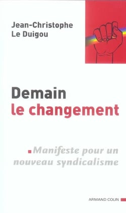 Demain le changement - manifeste pour un nouveau syndicalisme
