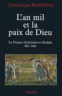 L'an mil et la paix de Dieu : La France chrétienne et féodale 980-1060
