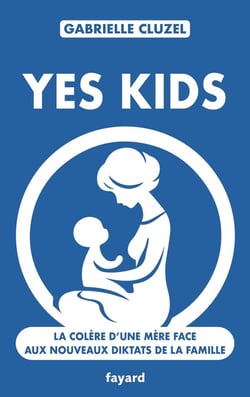Yes Kids : La colère d'une mère face aux nouveaux diktats de la famille