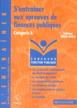 S'entrainer aux epreuves de finances publiques, categorie a (edition 2004/2005)