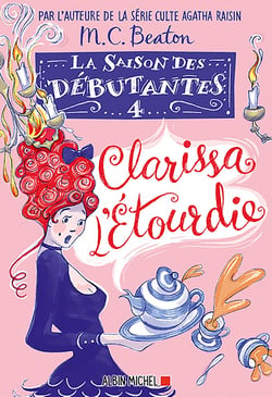 La Saison des débutantes - tome 4 - Clarissa l'étourdie