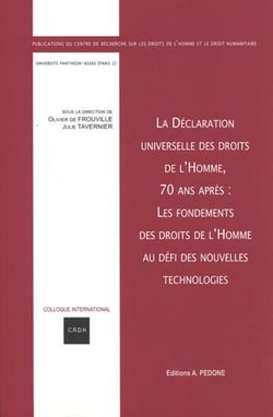 La Déclaration universelle des droits de l'homme, 70 ans après : les fondements des droits de l'homme au défi des nouvelles technologies : actes du colloque des 13 et 14 décembre 2018