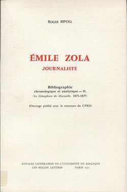 Emile Zola, journaliste. bibliographie chronologique et analytique Tome 2 : Le Sémaphore de Marseille 1871-1877