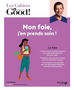 Les cahiers Dr. Good : mon foie, j'en prends soin !