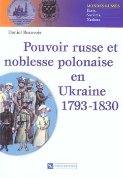 Pouvoir russe et noblesse polonaise en ukraine 1793-1830