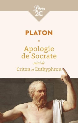 Apologie de Socrate - Criton et Euthyphron