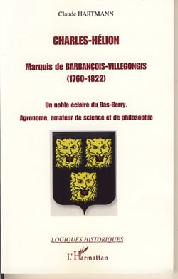 Charles-helion - marquis de barbancois-villegongis 1760-1822 - un noble éclairé du bas-berry - agronome, amateur de science et de philosophie