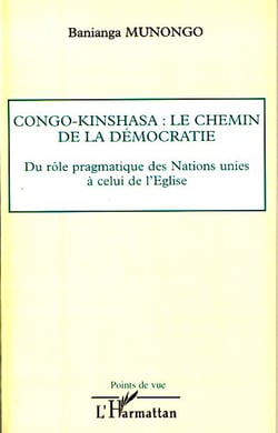 Congo-Kinshasa - le chemin de la démocratie - du rôle pragmatique des Nations Unies à celui de l'église