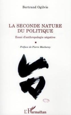 La seconde nature du politique - essai d'anthropologie négative