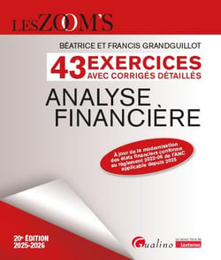 Analyse financière - 43 exercices avec corrigés détaillés : À jour de la modernisation des états financiers conforme au règlement 2022-06 de l'ANC applicable depuis 2025 (édition 2025/2026)