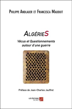 Algéries : vécus et questionnements autour d'une guerre