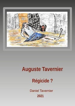 Auguste tavernier régicide ? avons-nous eu un régicide dans la famille ?