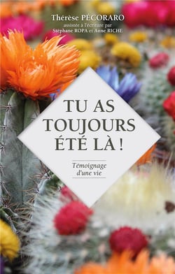 Tu as toujours ã©tã© lã  ! : tã©moignage d'une vie