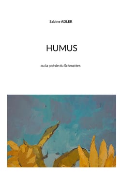 Humus : ou la poésie du Schmattes