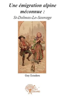 Une émigration alpine méconnue : St-Dalmas-Le-Sauvage