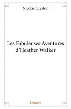 Les fabuleuses aventures d'heather walker