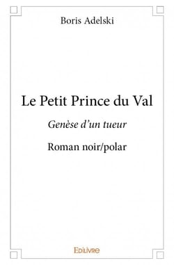 Le petit prince du val - genèse d'un tueur