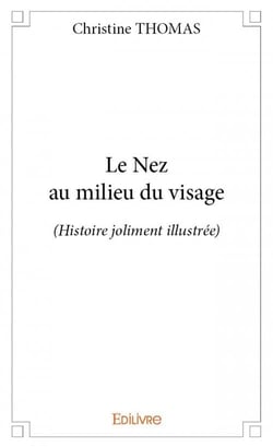 Le nez au milieu du visage - (histoire joliment illustrée)