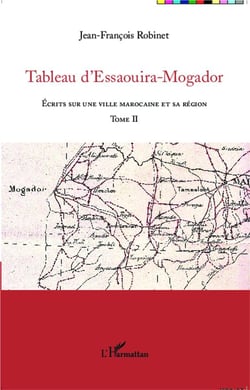 Tableau d'Essaouira-Mogador Tome 2 - écrits sur une ville marocaine et sa région