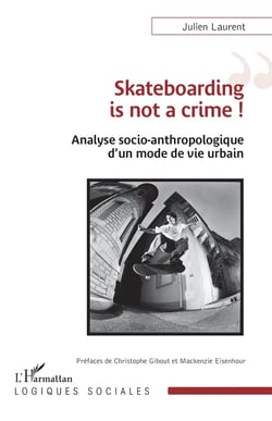 Skateboarding is not a crime ! analyse socio-anthropologique d'un mode de vie urbain