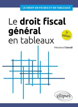 Le droit fiscal général en tableaux (3e édition)