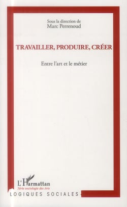 Travailler, produire, créer - entre l'art et le metier