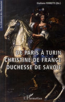 De Paris à Turin - Christine de France, duchesse de Savoie
