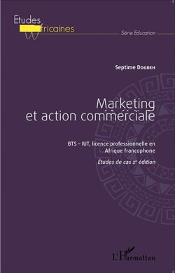 Marketing et action commerciale bts-iut, licence professionnelle en Afrique francophone - études de cas (2e édition)