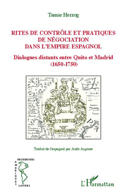 Rites de contrôle et pratiques de negociation dans l'empire espagnol - dialogues distants entre Quito et Madrid (1650-1750)