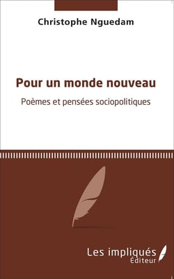 Pour un monde nouveau - poèmes et pensées sociopolitiques