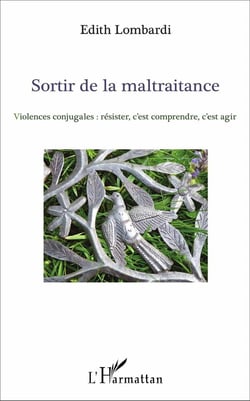 Sortir de la maltraitance - violences conjugales : résister, c'est comprendre, c'est agir