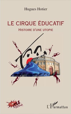 Le cirque educatif - histoire d'une utopie