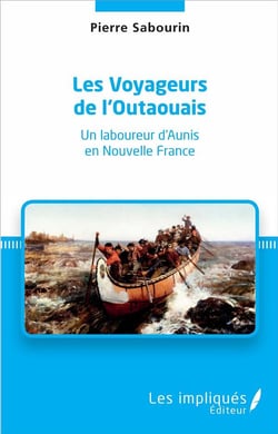 Les Voyageurs de l'Outaouais : Un laboureur d'Aunis en Nouvelle France