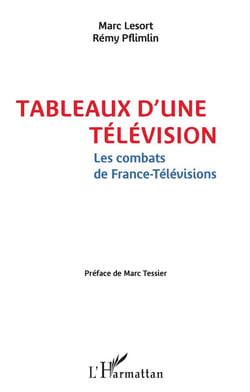 Tableaux d'une télévision - les combats de France Télévision