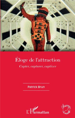 Éloge de l'attraction - capter, capturer, captiver